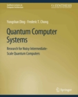 Image for Quantum Computer Systems: Research for Noisy Intermediate-Scale Quantum Computers