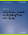Image for Computational Methods for Integrating Vision and Language