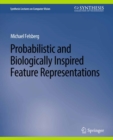 Image for Probabilistic and Biologically Inspired Feature Representations