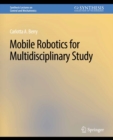 Image for Mobile Robotics for Multidisciplinary Study