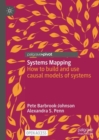 Image for Systems mapping  : how to build and use causal models of systems