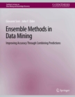 Image for Ensemble Methods in Data Mining: Improving Accuracy Through Combining Predictions