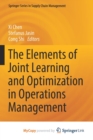 Image for The Elements of Joint Learning and Optimization in Operations Management