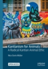 Image for Kantianism for Animals : A Radical Kantian Animal Ethic