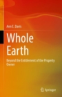 Image for Whole Earth: Beyond the Entitlement of the Property Owner