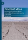 Image for Itinerant Ideas: Race, Indigeneity and Cross-Border Intellectual Encounters in Latin America (1900-1950)