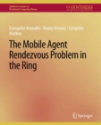 Image for The Mobile Agent Rendezvous Problem in the Ring