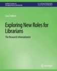 Image for Exploring New Roles for Librarians: The Research Informationist