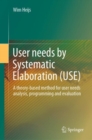 Image for User needs by systematic elaboration (USE)  : a theory-based method for user needs analysis, programming and evaluation