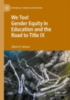 Image for We Too! Gender Equity in Education and the Road to Title IX