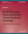 Image for Art of Teaching Physics with Ancient Chinese Science and Technology