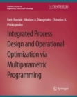 Image for Integrated Process Design and Operational Optimization via Multiparametric Programming