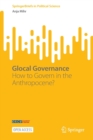 Image for Glocal Governance : How to Govern in the Anthropocene?