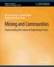Image for Mining and Communities: Understanding the Context of Engineering Practice