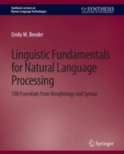 Image for Linguistic Fundamentals for Natural Language Processing: 100 Essentials from Morphology and Syntax