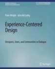 Image for Experience-Centered Design: Designers, Users, and Communities in Dialogue
