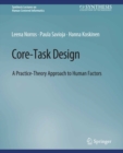 Image for Core-Task Design: A Practice-Theory Approach to Human Factors