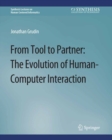 Image for From Tool to Partner: The Evolution of Human-Computer Interaction