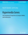 Image for Hypermedia Genes: An Evolutionary Perspective on Concepts, Models, and Architectures