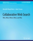 Image for Collaborative Web Search: Who, What, Where, When, and Why