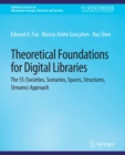 Image for Theoretical Foundations for Digital Libraries: the 5S (Societies, Scenarios, Spaces, Structures, Streams) Approach