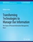 Image for Transforming Technologies to Manage Our Information: The Future of Personal Information Management, Part 2