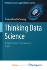 Image for Thinking Data Science : A Data Science Practitioner&#39;s Guide