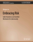 Image for Embracing Risk: Cyber Insurance as an Incentive Mechanism for Cybersecurity