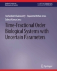 Image for Time-Fractional Order Biological Systems with Uncertain Parameters