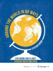 Image for Around the World in 80 Ways : Exploring Our Planet Through Maps and Data