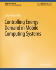 Image for Controlling Energy Demand in Mobile Computing Systems