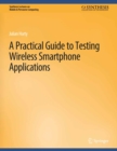 Image for A Practical Guide to Testing Wireless Smartphone Applications