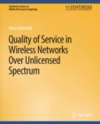 Image for Quality of Service in Wireless Networks Over Unlicensed Spectrum