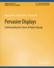 Image for Pervasive Displays: Understanding the Future of Digital Signage
