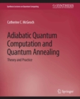Image for Adiabatic Quantum Computation and Quantum Annealing: Theory and Practice