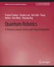 Image for Quantum Robotics: A Primer on Current Science and Future Perspectives