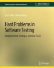 Image for Hard Problems in Software Testing: Solutions Using Testing as a Service (TaaS)