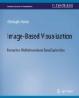 Image for Image-Based Visualization: Interactive Multidimensional Data Exploration