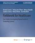 Image for Fieldwork for Healthcare : Case Studies Investigating Human Factors in Computing Systems