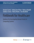 Image for Fieldwork for Healthcare : Guidance for Investigating Human Factors in Computing Systems