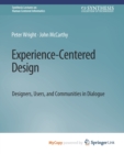 Image for Experience-Centered Design : Designers, Users, and Communities in Dialogue