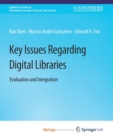 Image for Key Issues Regarding Digital Libraries : Evaluation and Integration
