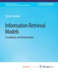 Image for Information Retrieval Models : Foundations &amp; Relationships