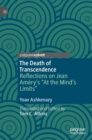 Image for The death of transcendence  : reflections on Jean Amâery&#39;s &#39;At the mind&#39;s limits&#39;