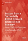 Image for Lessons from a successfully export-oriented, resource-rich economy  : quantitative adventures into Canada&#39;s past