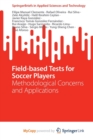 Image for Field-based Tests for Soccer Players : Methodological Concerns and Applications