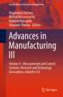 Image for Advances in Manufacturing III: Volume 4 - Measurement and Control Systems: Research and Technology Innovations, Industry 4.0 : Volume 4,