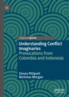 Image for Understanding conflict imaginaries: provocations from Colombia and Indonesia