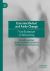 Image for Electoral defeat and party change: from makeover to retouching