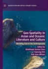 Image for Geo-spatiality in Asian and Oceanic literature and culture  : worlding Asia in the anthropocene